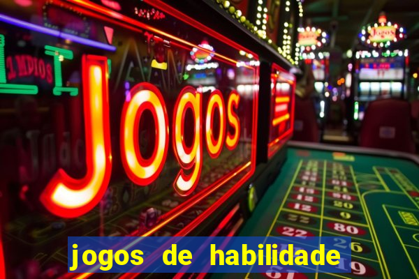 jogos de habilidade para ganhar dinheiro